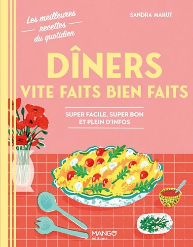 Dîners vite faits bien faits: Super facile, super bon et plein d'infos