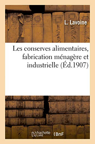 Les conserves alimentaires, fabrication ménagère et industrielle