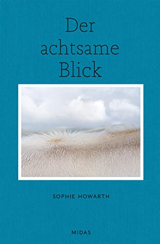 Der achtsame Blick: Kreativ Fotografieren mit Inspiration. Leitfaden für achtsame Fotografie. Fotografie als Meditation