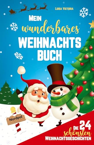 Die 24 schönsten Weihnachtsgeschichten für Kinder!: Mein wunderbares Weihnachtsbuch: Adventskalenderbuch mit Adventsgeschichten zum Vorlesen und ... - 48 weihnachtliche Aufgaben und Rätsel!!