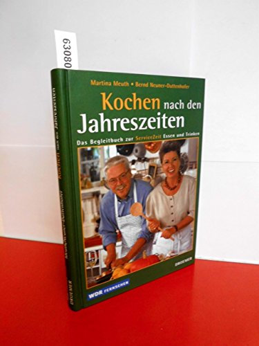 Kochen nach den Jahreszeiten: Das WDR-Begleitbuch zur ServiceZeitung Essen und Trinken