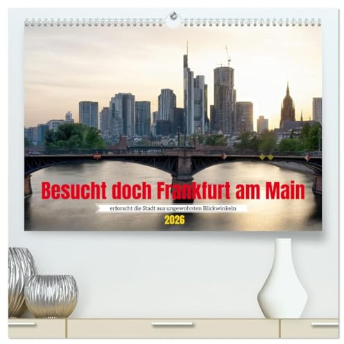Besucht doch Frankfurt am Main (hochwertiger Premium Wandkalender 2026 DIN A2 quer), Kunstdruck in Hochglanz: Mit einer Kamera eine Stadt erleben. (CALVENDO Orte)
