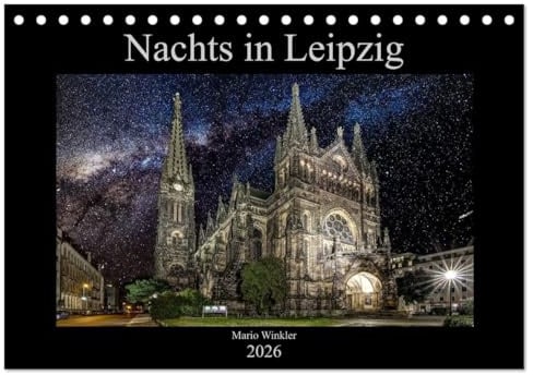 Nachts in Leipzig (Tischkalender 2026 DIN A5 quer), CALVENDO Monatskalender: 12 Fotografien zeigen die bekanntesten Sehenswürdigkeiten Leipzigs in ganz besonderem Licht. (CALVENDO Orte)