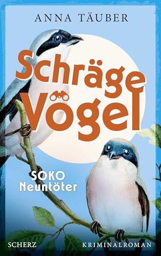 Schräge Vögel – SOKO Neuntöter: Kriminalroman | Cosy Crime – Vogelfreunde aufgepasst
