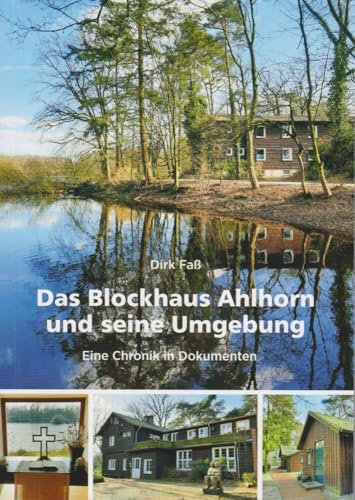 Das Blockhaus Ahlhorn und seine Umgebung - Eine Chronik in Dokumenten