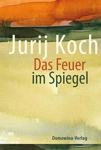 Das Feuer im Spiegel: Erinnerungen an eine Kindheit