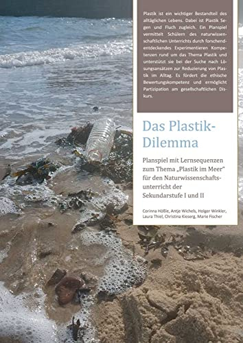 Das Plastik-Dilemma: Planspiel mit Lernsequenzen zum Thema Plastik im Meer für den Naturwissenschaftsunterricht der Sekundarstufe I und II