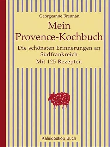 Mein Provence-Kochbuch: Die schönsten Erinnerungen an Südfrankreich Mit 125 Rezepten