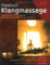 Praxisbuch Klangmassage: Klangmassage mit Klangschalen Schritt für Schritt erlernen und umsetzen - Das professionelle Arbeitsbuch: Klangmassage mit ... Therapeuten, Heiler und Musiker