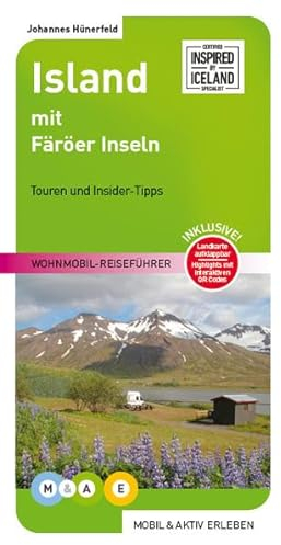 Island mit Färöer Inseln: Wohnmobil-Reiseführer (MOBIL & AKTIV ERLEBEN - Wohnmobil-Reiseführer: Touren und Insider-Tipps)