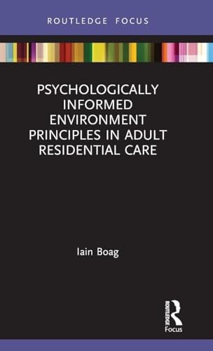 Psychologically Informed Environment Principles in Adult Residential Care (Routledge Focus)