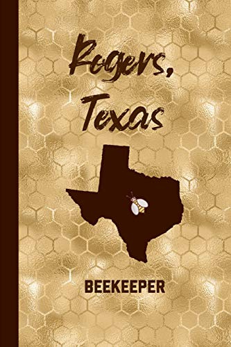 Rogers Texas Beekeeper: Beekeeping Journal Beekeeper Record Book For Bees Notebook