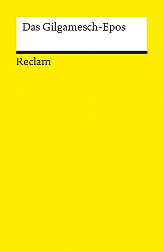 Das Gilgamesch-Epos: die älteste überlieferte Dichtung der Welt; Literatur-Klassiker mit Einleitung und Kommentar – 14447 (Reclams Universal-Bibliothek)