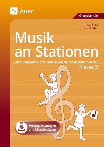 Musik an Stationen 3: Handlungsorientierte Materialien zu den Kernthemen der Klasse 3 (Stationentraining Grundschule Musik)