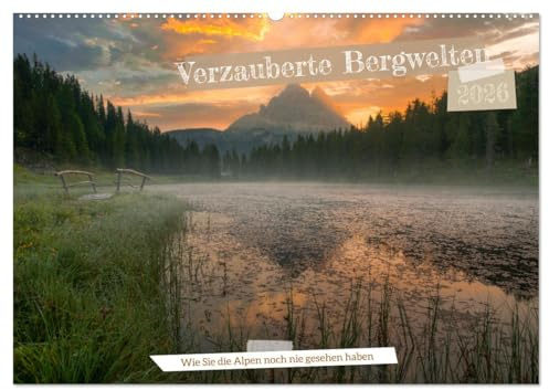 Verzauberte Bergwelten (Wandkalender 2026 DIN A2 quer), CALVENDO Monatskalender: Die schönsten Orte in den Alpen und Dolomiten zum Sonnenauf- oder ... Lichtstimmungen verzaubern. (CALVENDO Orte)