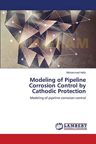 Modeling of Pipeline Corrosion Control by Cathodic Protection: Modeling of pipeline corrosion control