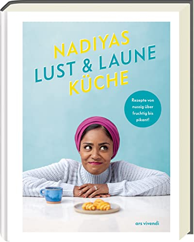 Nadiyas Lust- & Laune-Küche: Rezepte von nussig über fruchtig bis pikant - Kochen mit 8 verschiedenen Geschmacksrichtungen - (Nadiya Hussain ... Rezepte von nussig über fruchtig bis pikant