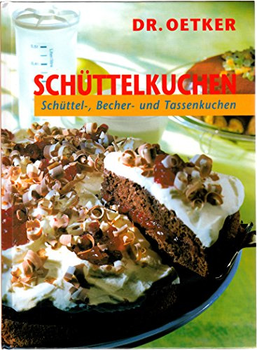 Dr. Oetker Schüttelkuchen: Schüttel-, Becher- und Tassenkuchen
