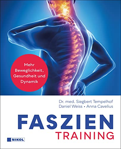 Faszientraining: Mehr Beweglichkeit, Gesundheit und Dynamik