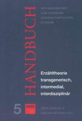 Erzähltheorie transgenerisch, intermedial, interdisziplinär: Handbuch (WVT Handbücher zum literatur- und kulturwissenschaftlichen Studium)