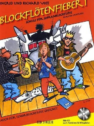 Blockflötenfieber 1: Die neue Schule für Sopranblockflöte für den Beginn ab 7 Jahre (FLUTE A BEC)