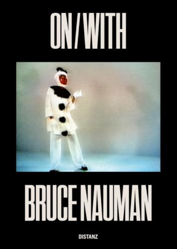 ON/WITH: Bruce Nauman