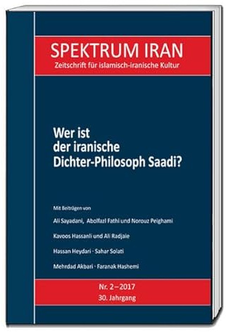 Wer ist der iranische Dichter-Philosoph Saadi? (SPEKTRUM IRAN: Zeitschrift für islamisch-iranische Kultur)
