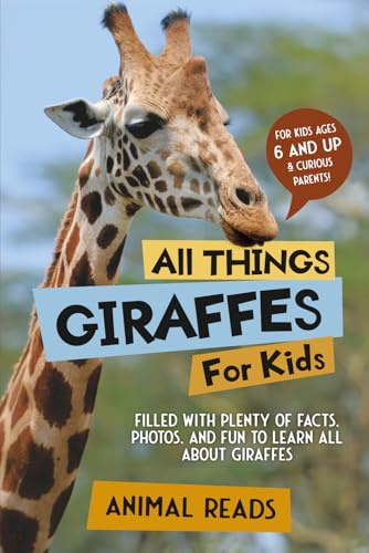 All Things Giraffes For Kids: Filled With Plenty of Facts, Photos, and Fun to Learn all About Giraffes