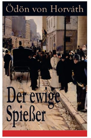 Der ewige Spießer: Ein gesellschaftskritischer Roman