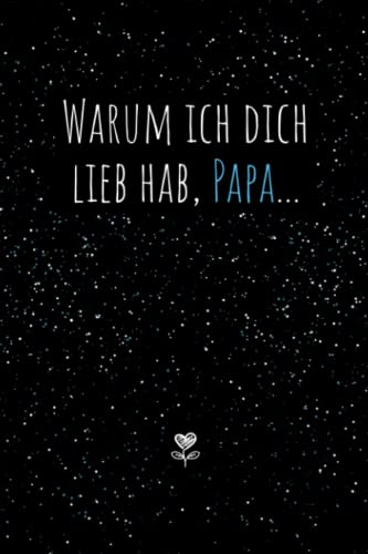 Warum ich dich lieb hab, Papa...Eine kleine große Liebeserklärung zum Ausfüllen & Verschenken: Buch zum Ausfüllen als liebevolles Geschenk an den Papa / Vater zum Vatertag oder zum Geburtstag