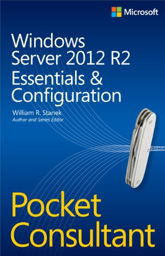 Windows Server 2012 R2 Pocket Consultant: Essentials and Configuration: Essentials & Configuration