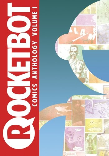 Rocketbot Comics Anthology: Volume One