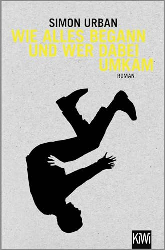 Wie alles begann und wer dabei umkam: Roman | Gewinner des Hamburger Literaturpreises – ein brillanter Schelmenroman