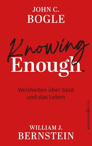 Knowing Enough: Eine Konversation über Geld und das Leben: Weisheiten über Geld und das Leben