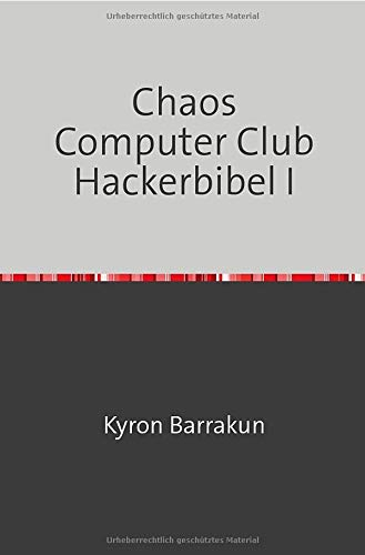 Chaos Computer Club Hackerbibel I: Nachdruck 2020