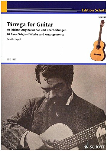Tárrega for Guitar: 40 leichte Originalwerke und Bearbeitungen. Gitarre. (Schott Guitar Classics)