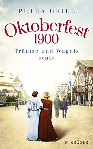 Oktoberfest 1900 - Träume und Wagnis: Roman