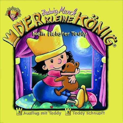 Der kleine König - CD / Mein liebster Teddy: Ausflug mit Teddy; Teddy schnupft