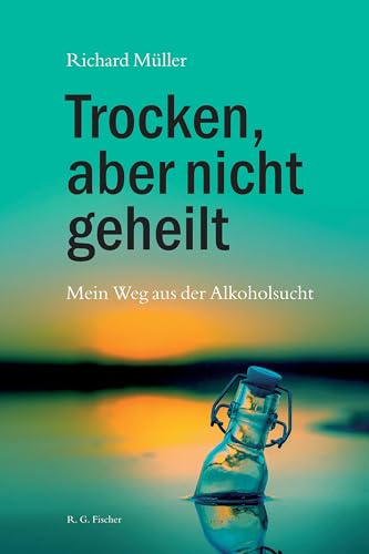 Trocken, aber nicht geheilt: Mein Weg aus der Alkoholsucht
