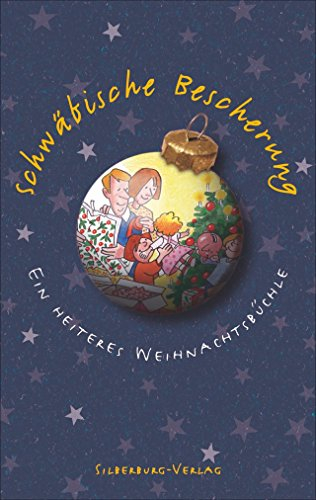 Schwäbische Bescherung: Ein heiteres Weihnachtsbüchle: Ein heiteres Wehnachtsbüchle
