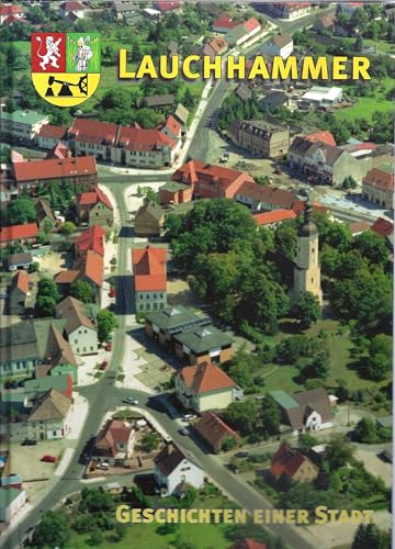 LAUCHHAMMER: Geschichten einer Stadt