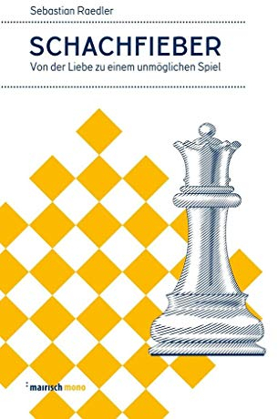 Schachfieber: Von der Liebe zu einem unmöglichen Spiel (mairisch mono)