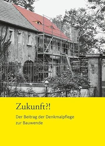 Zukunft?!: Der Beitrag der Denkmalpflege zur Bauwende. Konferenzband zur Fachtagung 2024