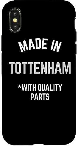 iPhone X/XS Made In Tottenham Funny Slogan Born In Tottenham Case