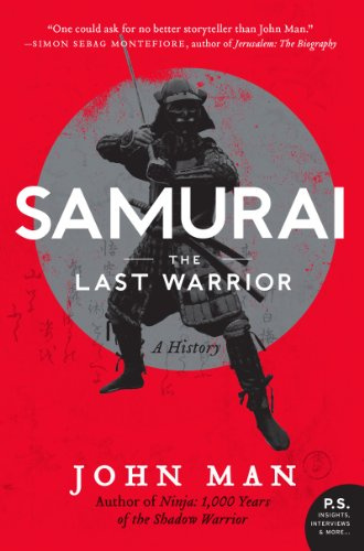 Samurai: A History – Japan's Elite Warriors, Bushido Honor, and the Rebellion from the Sword to Star Wars (P.S.)