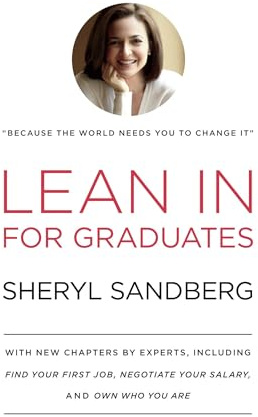 Lean In for Graduates: With New Chapters by Experts, Including Find Your First Job, Negotiate Your Salary, and Own Who You Are
