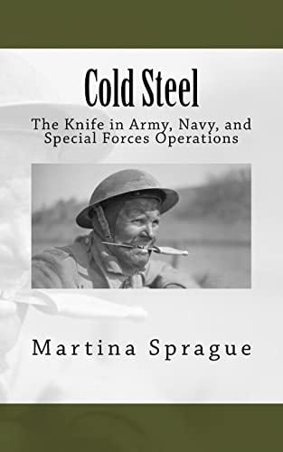 Cold Steel: The Knife in Army, Navy, and Special Forces Operations: 3 (Knives, Swords, and Bayonets: A World History of Edged Weapon Warfare)
