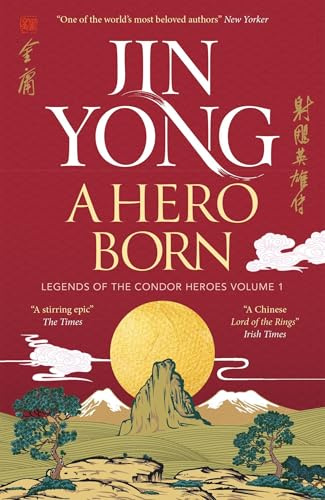 A Hero Born: Legends of the Condor Heroes Vol. I