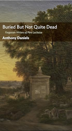 Buried But Not Quite Dead: Forgotten Writers of Père Lachaise