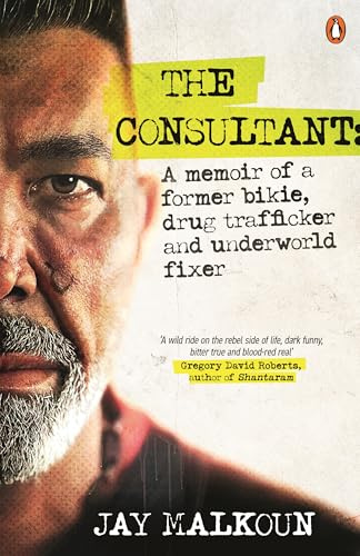 The Consultant: A Memoir of a Former Bikie, Heroin Trafficker, and Underworld Fixer